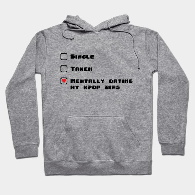 Single? Dating? Mentally dating my kpop bias Hoodie by namjoonstrash